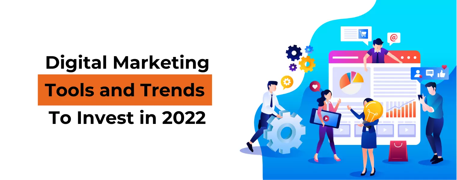 Digital Marketing Tools and Trends to Implement for 2022
