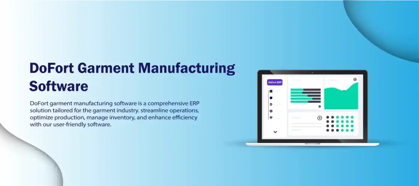 Boost garment industry efficiency with DoFort garment software in India for enhanced 
                  management, productivity & insights.
