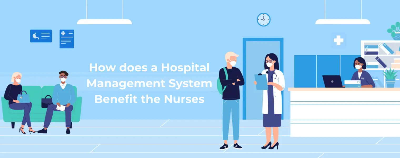 How does a hospital management system benefit the nurses