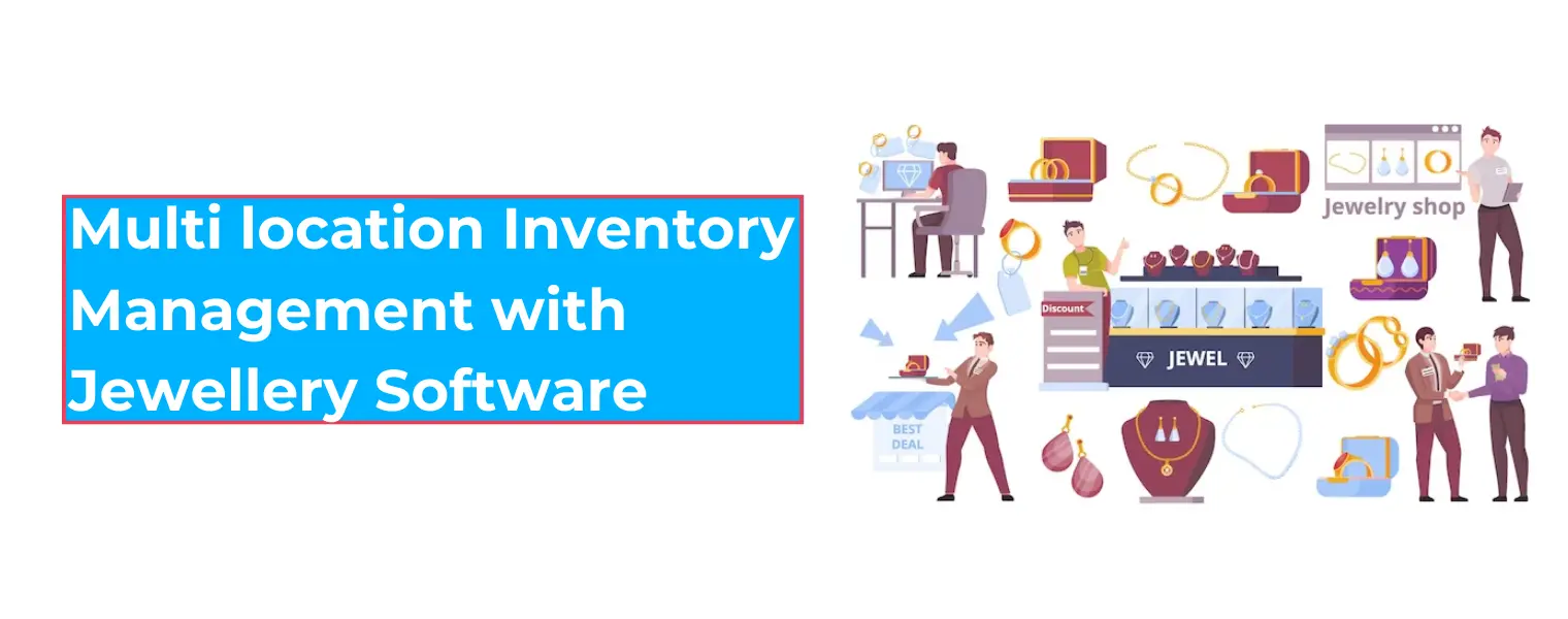 Jewellery Software - Multi location Inventory Management 