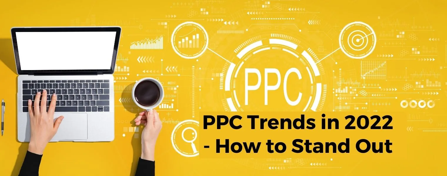 PPC Trends in 2022 How To Stand Out