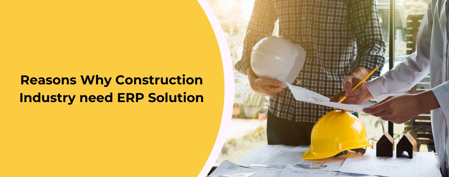 Reasons Why Construction Industry need ERP Solution