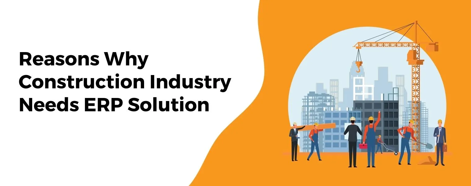 Why Construction Industry needs ERP Solution