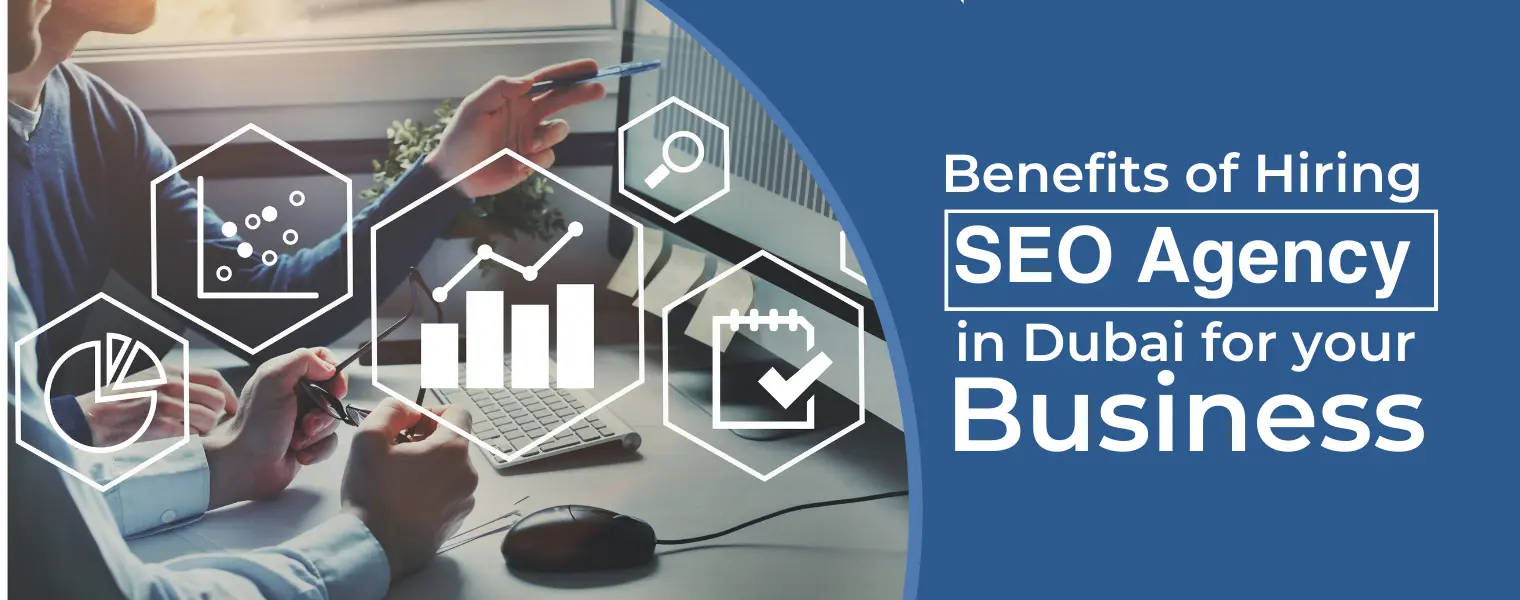 Benefits of Hiring SEO Agency in Dubai