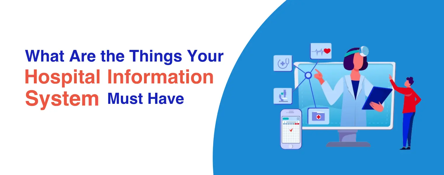Things your Hospital information software must have