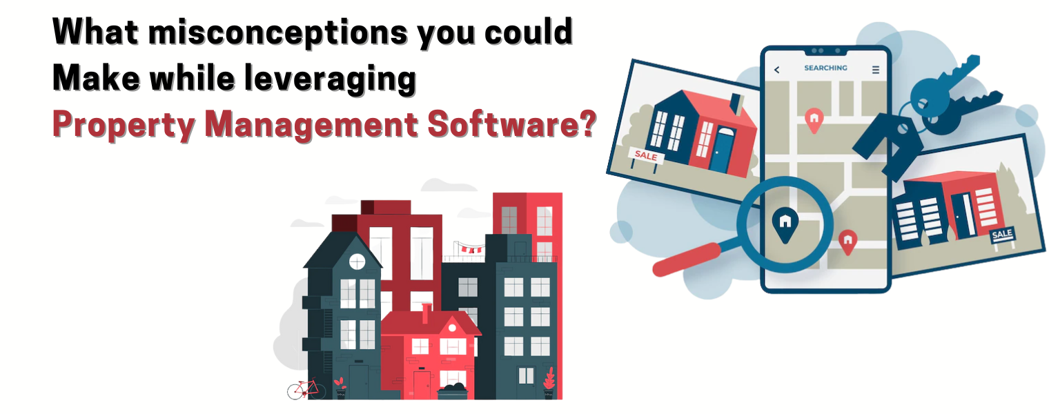 What misconceptions you could make while leveraging Property Management Software