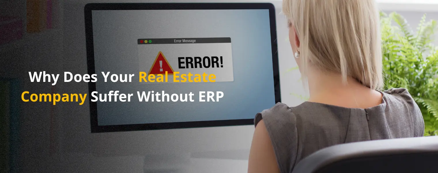 Why Does Your Real Estate Company Suffer Without ERP