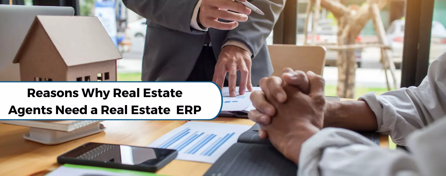 Reasons Why Real Estate Agents Need Real Estate ERP