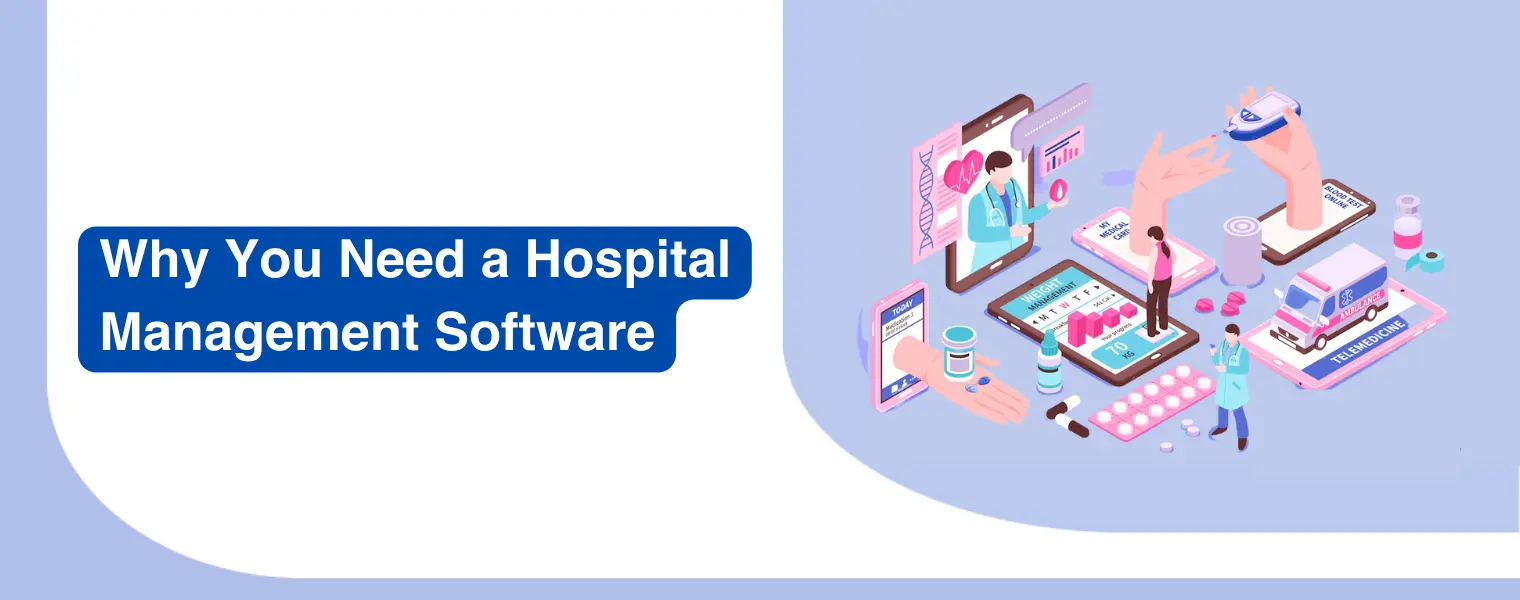 Why You Need Hospital Management Software